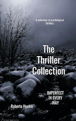 Imperfect In Every Way. The Thriller Collection.  Imperfections define every aspect of our lives, shaping our relationships and challenging our beliefs. Brace yourself for a captivating journey through the depths of human nature in this stunning collection of psychological thrillers.